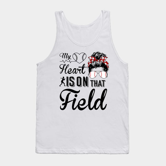 Baseball Mom - Baseball Mom My heart is on that field Tank Top by Charaf Eddine